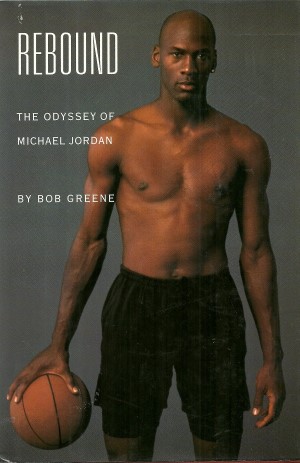 Rebound : The Odyssey of Michael Jordan (Bob Greene)